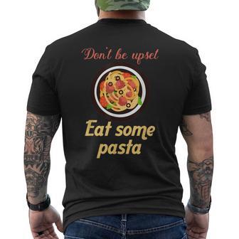 Don't Be Upset Eat Some Pasta Comfort Food Spaghetti Lover Men's Back Print T-Shirt - Monsterry
