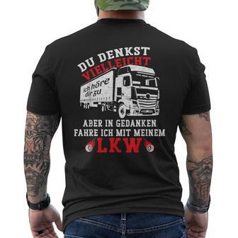 Du Denkstielleicht Ich Hörre Dir Zu Aber Lorry Driver T-Shirt mit Rückendruck - Geschenkecke