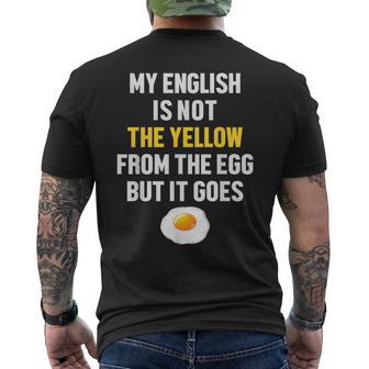 My English Is Not The Yellow From The Egg But It Goes Slogan T-Shirt mit Rückendruck - Geschenkecke