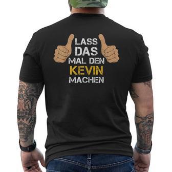 First Name Kevin Lass Das Mal Den Kevin Machen S T-Shirt mit Rückendruck - Geschenkecke