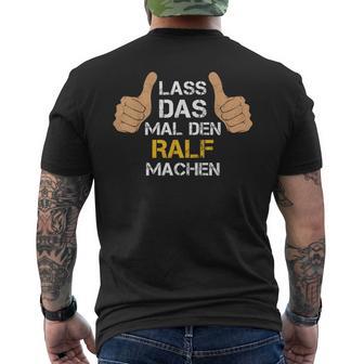 First Name Ralf Lass Das Mal Den Ralf Machen T-Shirt mit Rückendruck - Geschenkecke