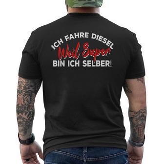 Ich Fahre Diesel Weil Super Bin Ich Selbst Car T-Shirt mit Rückendruck - Geschenkecke