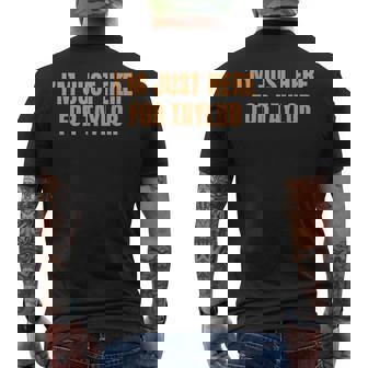 Saying I’M Just Here For Taylor Personalized Name Men's T-shirt Back Print | Mazezy