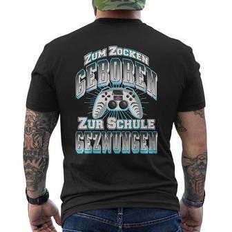 Gamer Zum Zocken Geboren Zur Schule Gezwungen Gaming T-Shirt mit Rückendruck - Geschenkecke