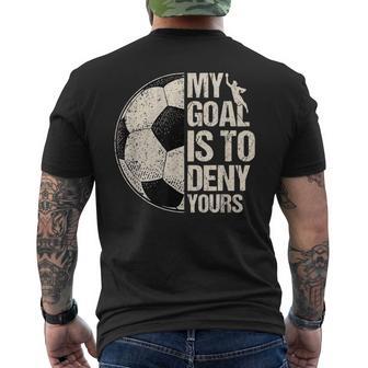 My Goal Is To Deny Yours Soccer Goalie Distressed Goalkeeper Men's T-shirt Back Print - Thegiftio