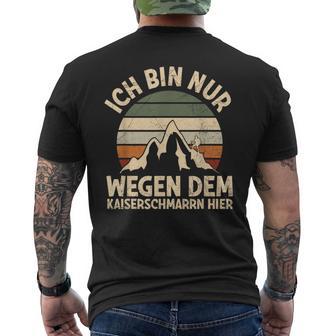 Ich Bin Nur Wegen Dem Kaiserschmarrn Hier Bergsteiger Hiking S T-Shirt mit Rückendruck - Geschenkecke