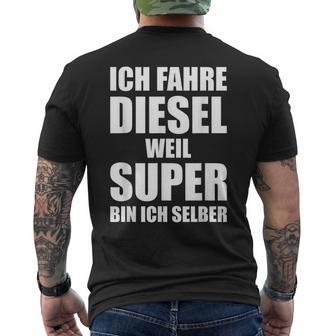 Ich Fahre Diesel Weil Super Bin Ich Selbst I'm T-Shirt mit Rückendruck - Geschenkecke