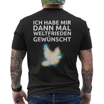 Ich Habe Mir Dann Mal Weltfrieden Wünscht Ich H S T-Shirt mit Rückendruck - Geschenkecke