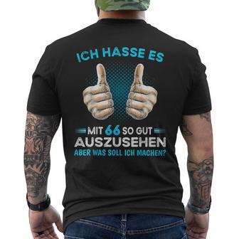 Ich Hasse Es Mit 66 So Gut Aussehen Was Soll Ich Machen T-Shirt mit Rückendruck - Geschenkecke