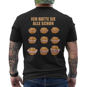 Ich Hatte Sie Alle Schon Leberkäse Ich Hatte Sie Alle Schon S T-Shirt mit Rückendruck - Geschenkecke