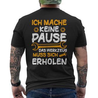 Ich Mache Keine Pause Werkzeug Erholen Kfz Mechaniker T-Shirt mit Rückendruck - Geschenkecke