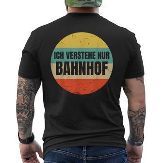 Icherstehe Nur Bahnhof Geschenk Für Eisenbahn Eisenbahner T-Shirt mit Rückendruck - Geschenkecke