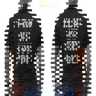 I'm Done With Stupid People Men's Back Print T-Shirt - Monsterry