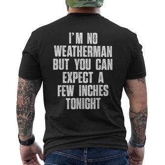 I'm No Weatherman But You Can Expect A Few Inches Tonight Men's T-shirt Back Print - Thegiftio UK