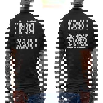 I'm Not Scared Jokes Sarcastic Sayings Men's Back Print T-Shirt - Monsterry