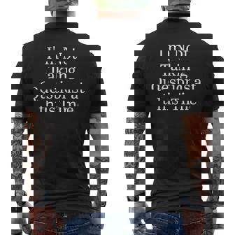 I'm Not Taking Questions At This Time Apparel Men's T-shirt Back Print | Seseable UK