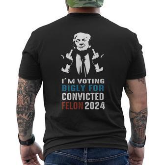 I'm Voting Bigly For Convicted Felon 2024 Men's Back Print T-Shirt - Monsterry