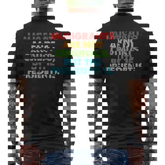 Immigrants Are Not Criminals But The President Is Men's T-shirt Back Print - Seseable