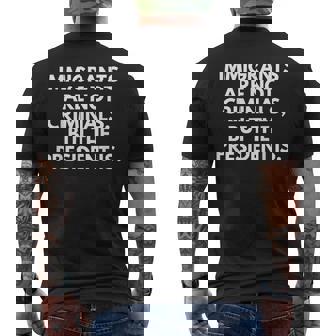 Immigrants Are Not Criminals But The President Is Men's T-shirt Back Print - Seseable