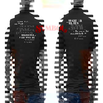 If It’s Just A Symbol Then To Hell With It Men's Back Print T-Shirt - Monsterry
