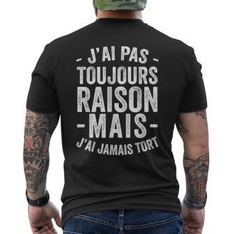 J'ai Pas Toujours Raison Mais J'ai Jamais Tort Humoristique T-shirt imprimé au dos - Cadeauxyz