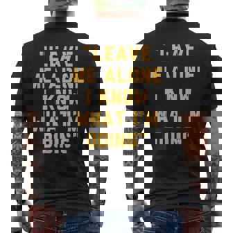 Leave Me Alone I Know What I'm Doing Statement Men's Back Print T-Shirt - Monsterry