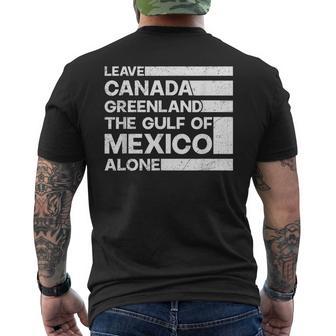 Leave Canada Greenland The Gulf Of Mexico Alone Men's Back Print T-Shirt - Monsterry