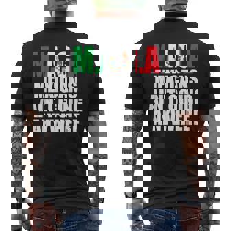 Maga Mexicans Ain’T Going Anywhere Men's T-shirt Back Print | Mazezy