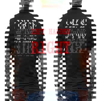 I May Be Left Handed But I'm Always Right Lefties Men's Back Print T-Shirt - Monsterry