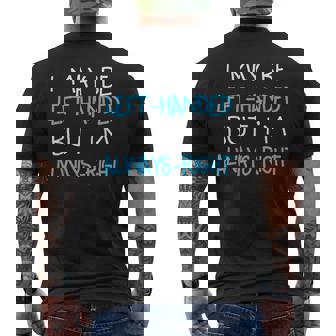 I May Be Left Handed But I'm Always Right Lefty Men's Back Print T-Shirt - Monsterry