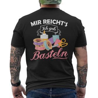 Mir Reicht's Ich Geh Crafts Hobby Hobbyist Slogan T-Shirt mit Rückendruck - Geschenkecke