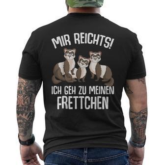 Mir Reichts Ich Geh Zu Mein Fretchen Lovers T-Shirt mit Rückendruck - Geschenkecke