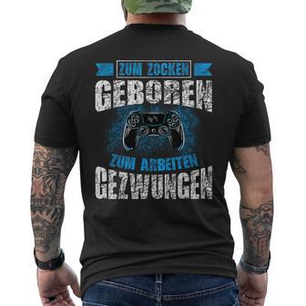 Nerd Gamer Zum Zocken Geboren Zum Arbeiten Zwungen S T-Shirt mit Rückendruck - Geschenkecke