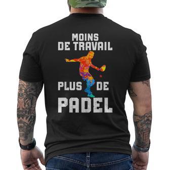 Padeliste Moins De Travail Plus De Padel Joueur De Padel T-shirt imprimé au dos - Cadeauxyz