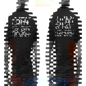 I Pray So I Don't Kill People Joke Parody Men's Back Print T-Shirt - Monsterry