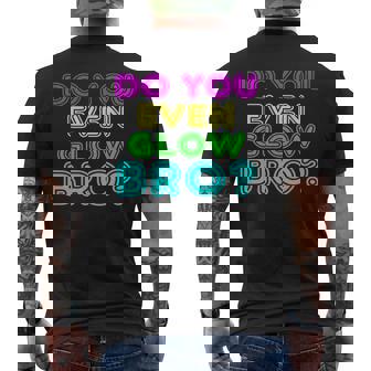 Rave Tshirt Do You Even Glow Bro Men's Back Print T-Shirt - Monsterry
