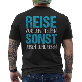 Reiseor Dem Sterben Sonst Reisen Dein Erben T-Shirt mit Rückendruck - Geschenkecke