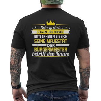 Seine Majestät Der Bürgermeister Betritt Den Raum T-Shirt mit Rückendruck - Geschenkecke