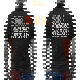 Shhh… I'm Watching Wrestling Fan Gear Wrestling Men's T-shirt Back Print - Seseable