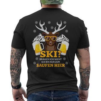 Ski Brauch Ich Nicht Ich Bin Nur Zum Saufen Hier Après S T-Shirt mit Rückendruck - Geschenkecke