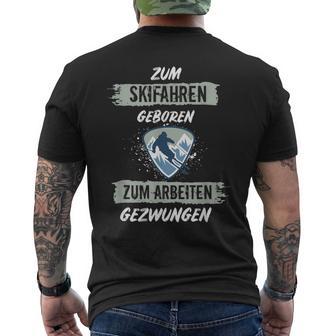 Ski For Skiing Born To Work Forced Skiers T-Shirt mit Rückendruck - Geschenkecke