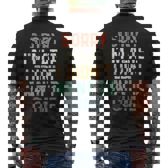 Sorry I'm Late I Didn't Want To Come Sorry I Am Late Camiseta Hombre Estampado Espalda - Regaloses