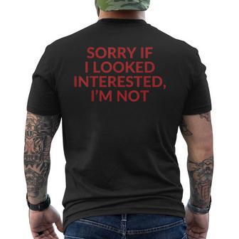 Sorry If I Looked Interested I'm Not T-Shirt mit Rückendruck - Geschenkecke