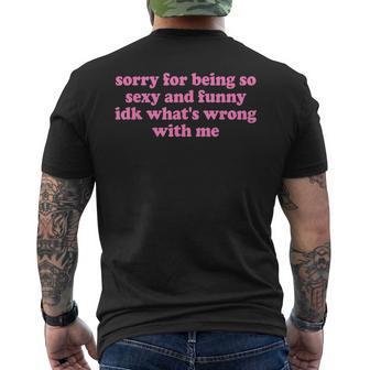 Sorry For Being Sexy And X Idk What's Wrong With Me T-Shirt mit Rückendruck - Geschenkecke