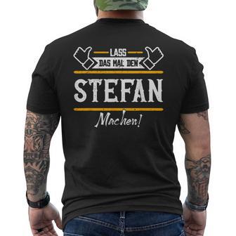 Stefan Lass Das Den Stefan Machen First Name T-Shirt mit Rückendruck - Geschenkecke