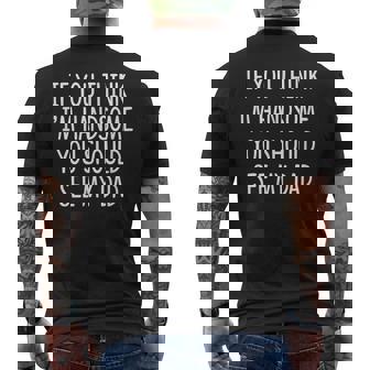 If You Think I'm Handsome You Should See My Dad Men's Back Print T-Shirt - Monsterry