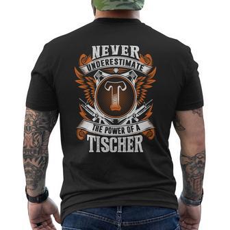 Never Underestimate The Power Of Tischer Tischer Name Men's T-shirt Back Print - Thegiftio UK