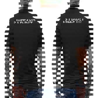 Is He Vintage Dead Yet Dark Humor Men's T-shirt Back Print - Monsterry