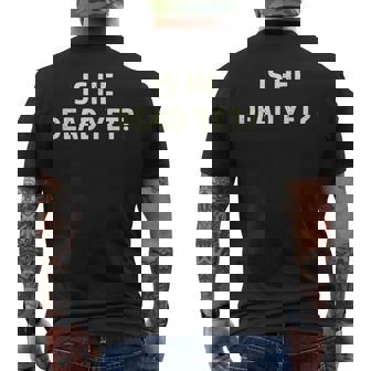 Is He Vintage Dead Yet Saying Dark Humor Men's T-shirt Back Print | Seseable CA