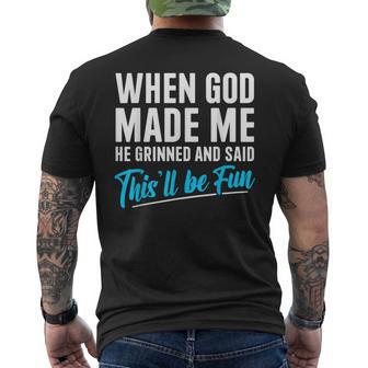 When God Made Me He Grinned And Said This Will Be Fun Men's T-shirt Back Print - Thegiftio UK